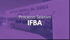 IFBA abre vagas para Professores de Filosofia e Informática